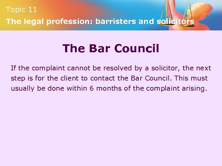 Topic 11 The legal profession: barristers and solicitors The Bar Council If the complaint