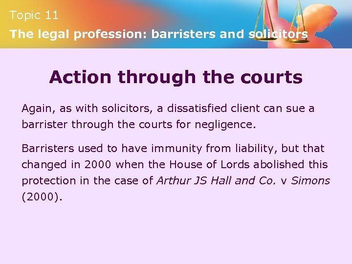 Topic 11 The legal profession: barristers and solicitors Action through the courts Again, as