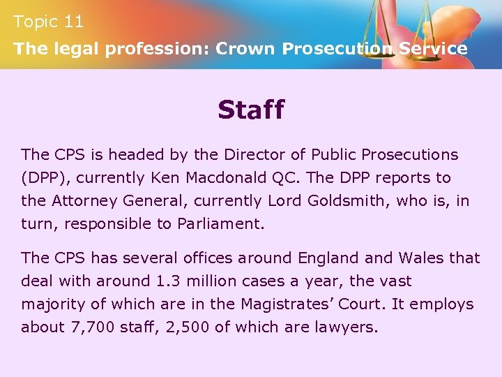 Topic 11 The legal profession: Crown Prosecution Service Staff The CPS is headed by