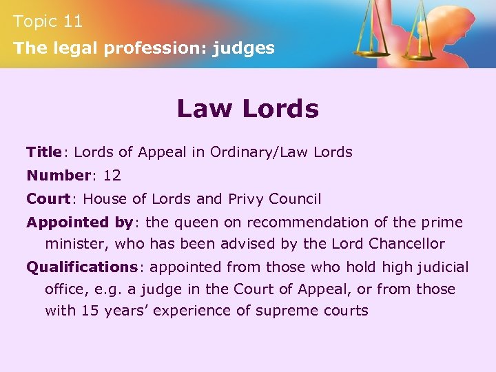 Topic 11 The legal profession: judges Law Lords Title: Lords of Appeal in Ordinary/Law