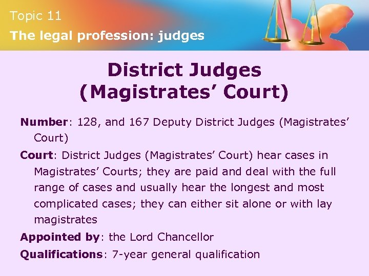 Topic 11 The legal profession: judges District Judges (Magistrates’ Court) Number: 128, and 167