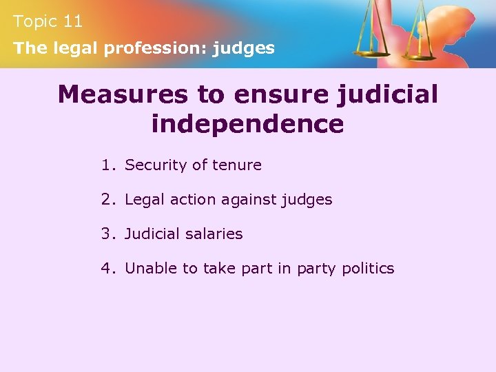 Topic 11 The legal profession: judges Measures to ensure judicial independence 1. Security of