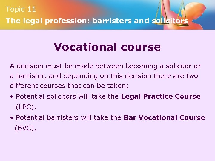 Topic 11 The legal profession: barristers and solicitors Vocational course A decision must be