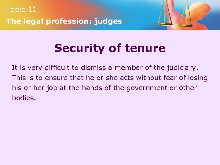 Topic 11 The legal profession: judges Security of tenure It is very difficult to