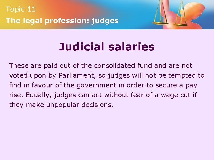 Topic 11 The legal profession: judges Judicial salaries These are paid out of the