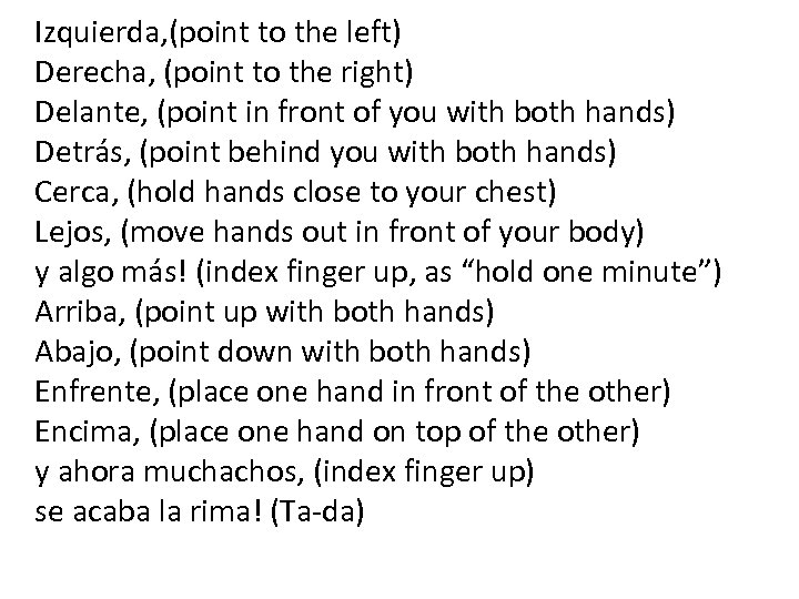 Izquierda, (point to the left) Derecha, (point to the right) Delante, (point in front