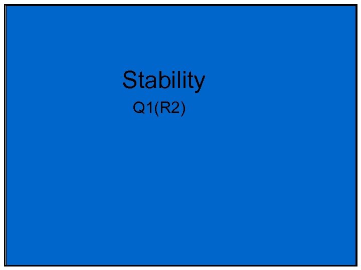 Stability Q 1(R 2) 