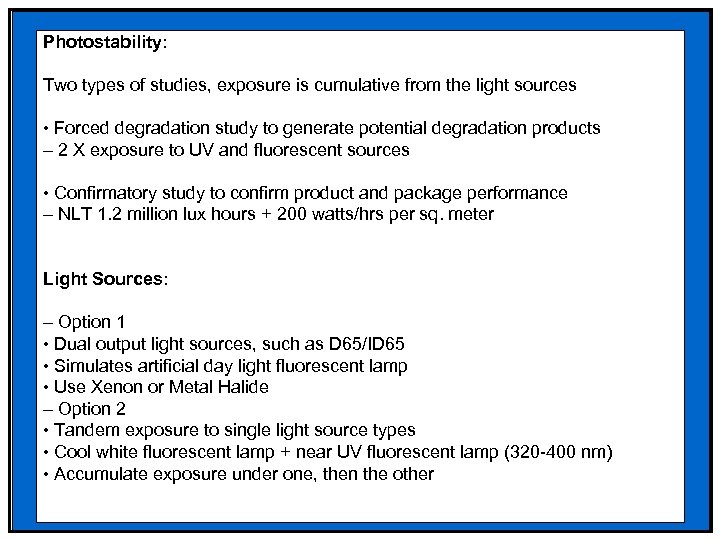 Photostability: Two types of studies, exposure is cumulative from the light sources • Forced