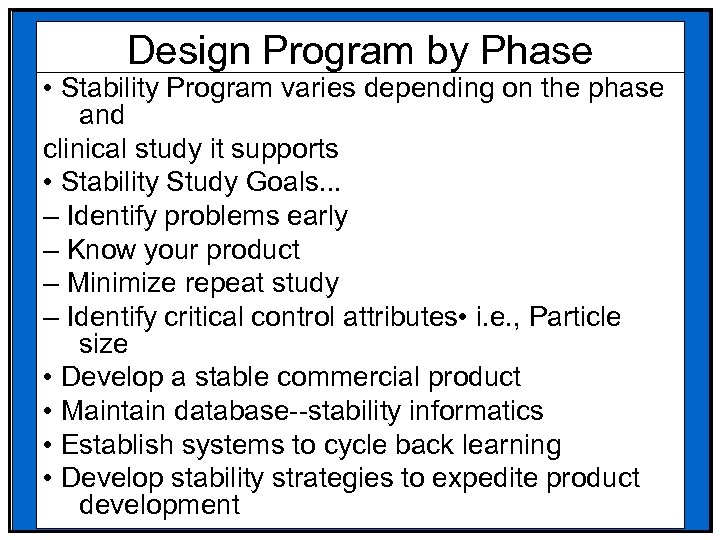 Design Program by Phase • Stability Program varies depending on the phase and clinical