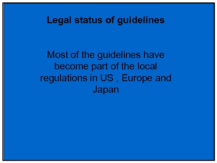 Legal status of guidelines Most of the guidelines have become part of the local