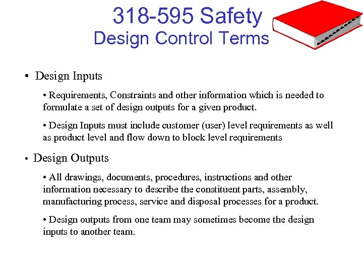 318 -595 Safety Design Control Terms • Design Inputs • Requirements, Constraints and other