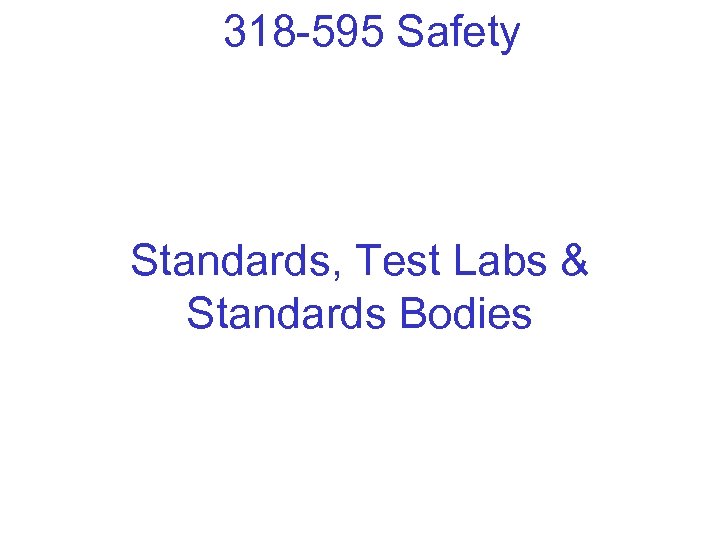 318 -595 Safety Standards, Test Labs & Standards Bodies 