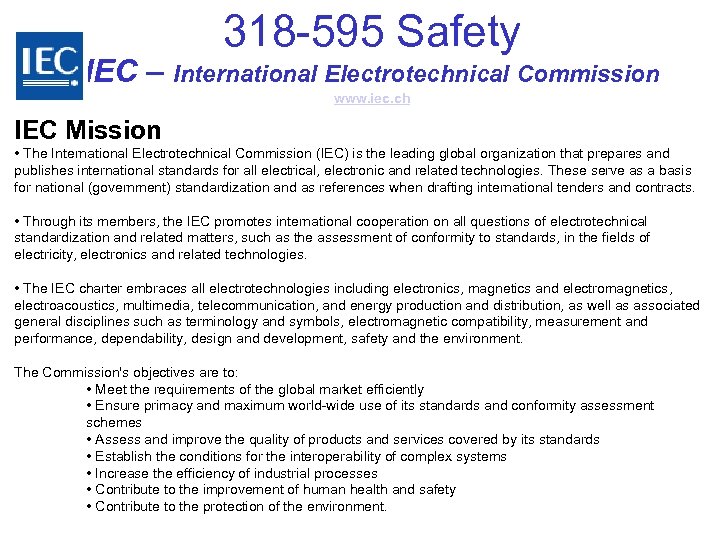 318 -595 Safety IEC – International Electrotechnical Commission www. iec. ch IEC Mission •