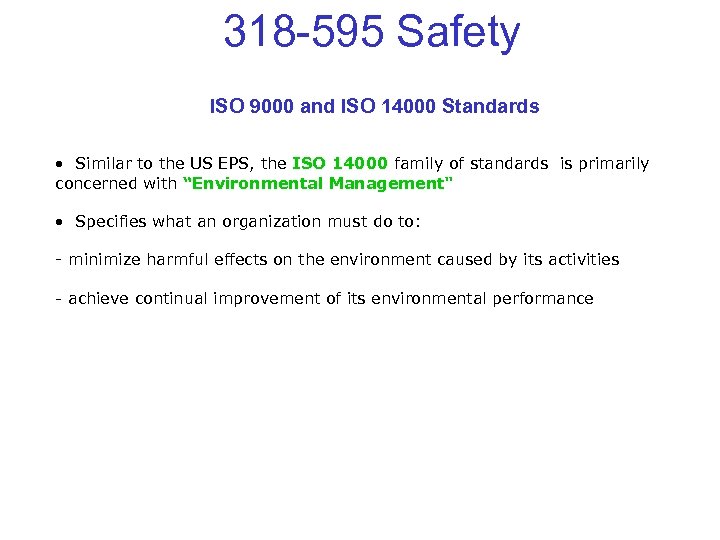 318 -595 Safety ISO 9000 and ISO 14000 Standards • Similar to the US