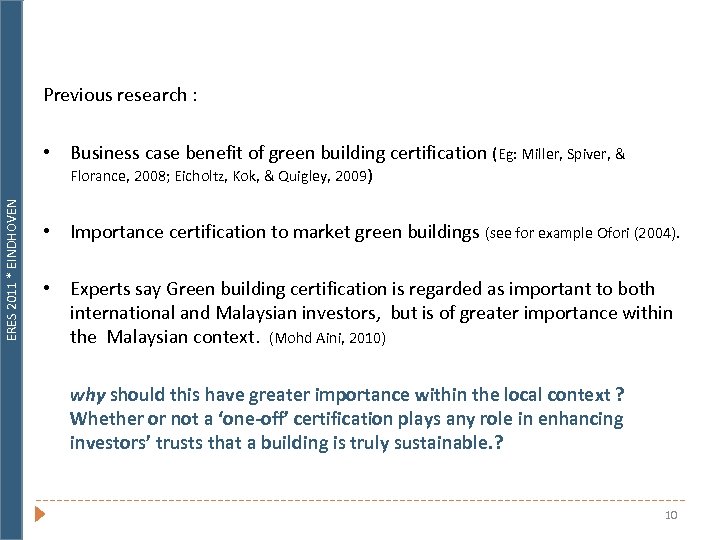 Previous research : • Business case benefit of green building certification (Eg: Miller, Spiver,