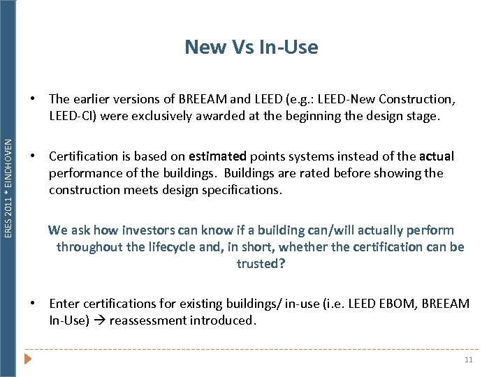 ERES 2011 * EINDHOVEN New Vs In-Use • The earlier versions of BREEAM and