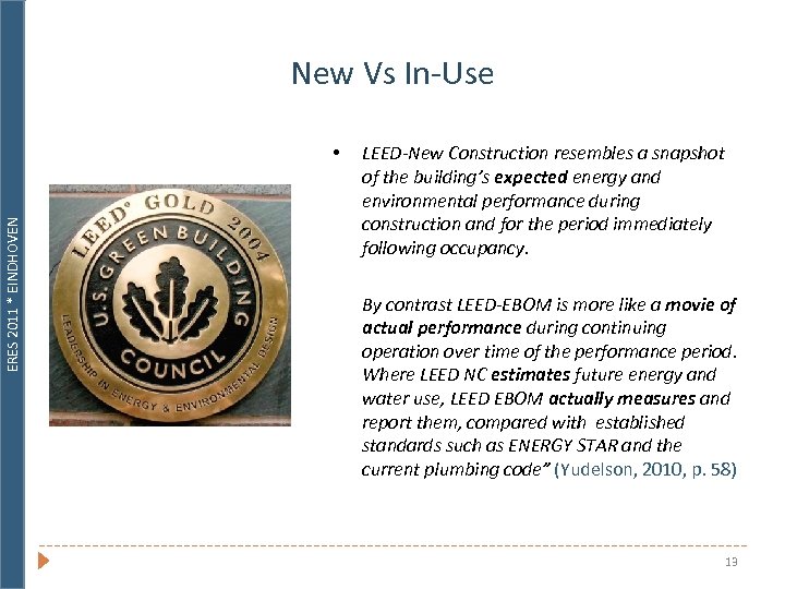 New Vs In-Use ERES 2011 * EINDHOVEN • LEED-New Construction resembles a snapshot of