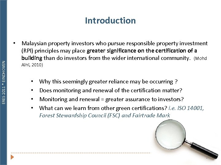 ERES 2011 * EINDHOVEN Introduction • Malaysian property investors who pursue responsible property investment