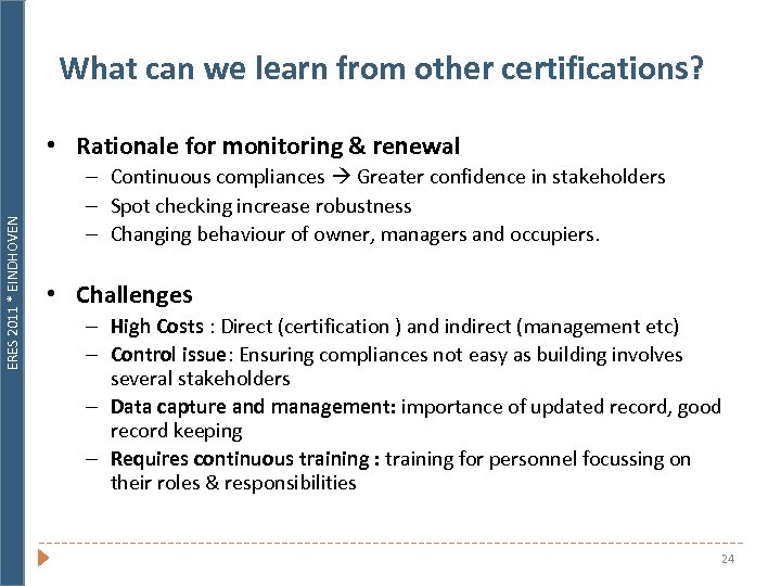 What can we learn from other certifications? ERES 2011 * EINDHOVEN • Rationale for