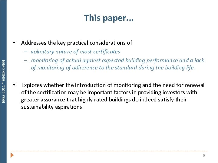 ERES 2011 * EINDHOVEN This paper. . . • Addresses the key practical considerations