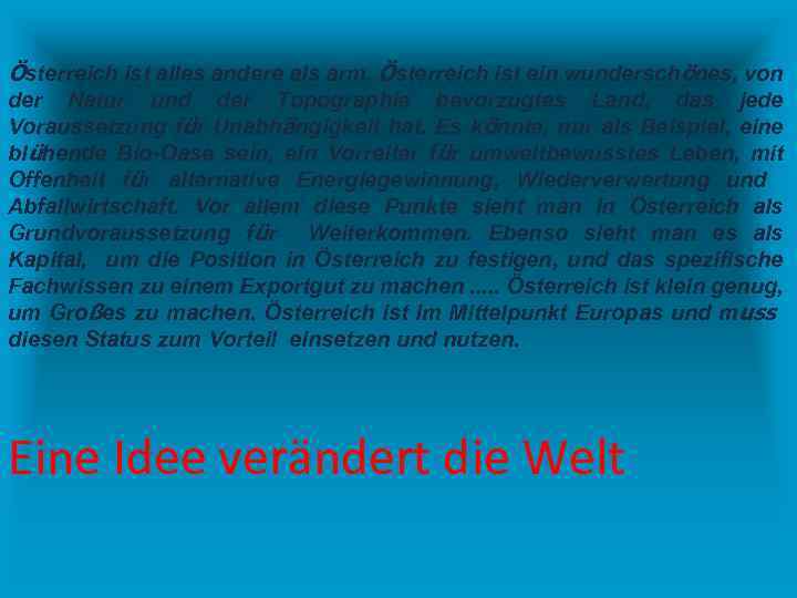 Österreich ist alles andere als arm. Österreich ist ein wunderschönes, von der Natur und