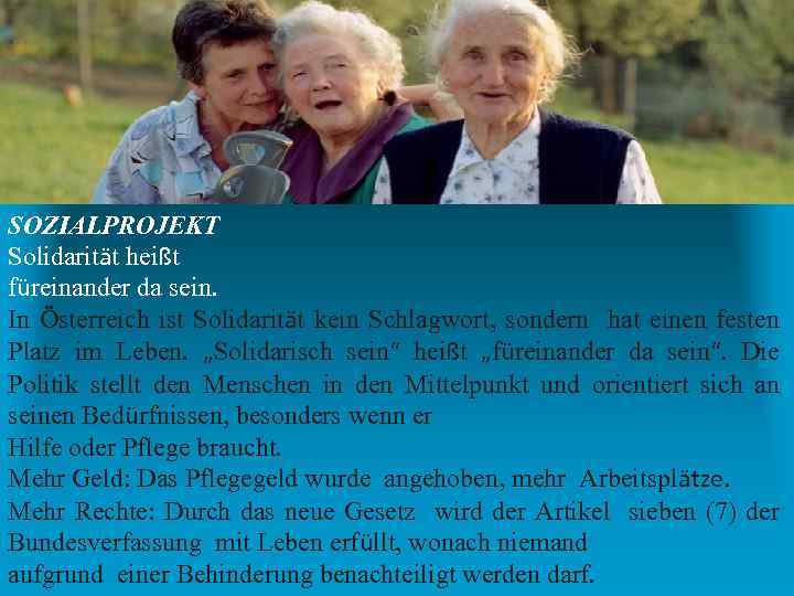 SOZIALPROJEKT Solidarität heißt füreinander da sein. In Österreich ist Solidarität kein Schlagwort, sondern hat