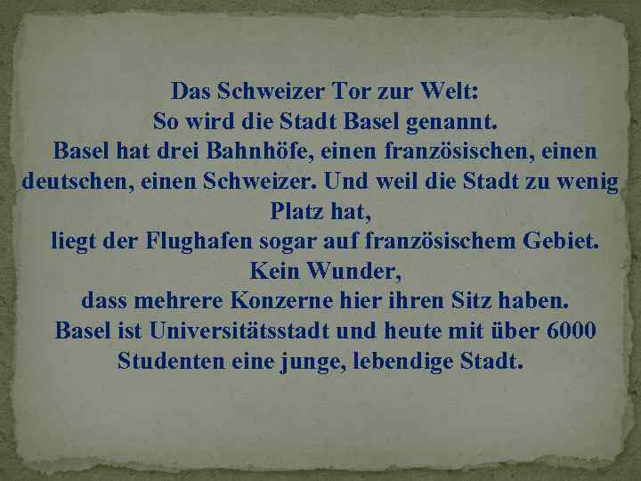 Das Schweizer Tor zur Welt: So wird die Stadt Basel genannt. Basel hat drei