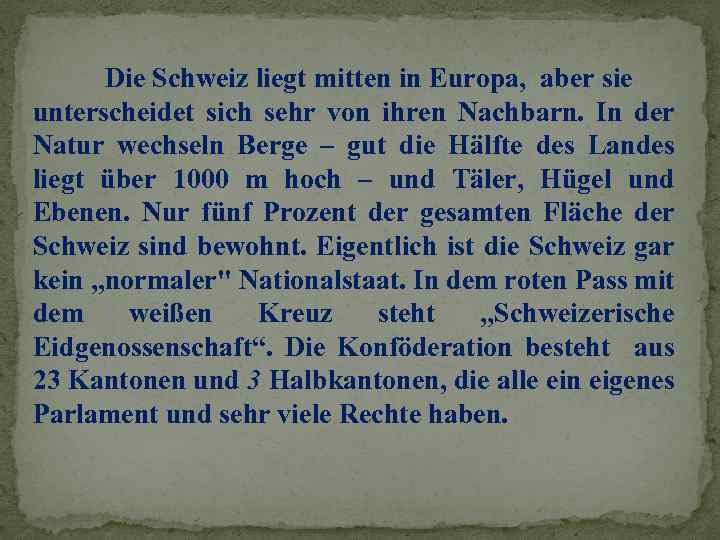 Die Schweiz liegt mitten in Europa, aber sie unterscheidet sich sehr von ihren Nachbarn.