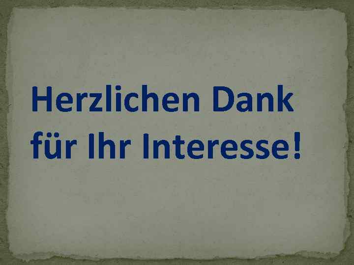 Herzlichen Dank für Ihr Interesse! 