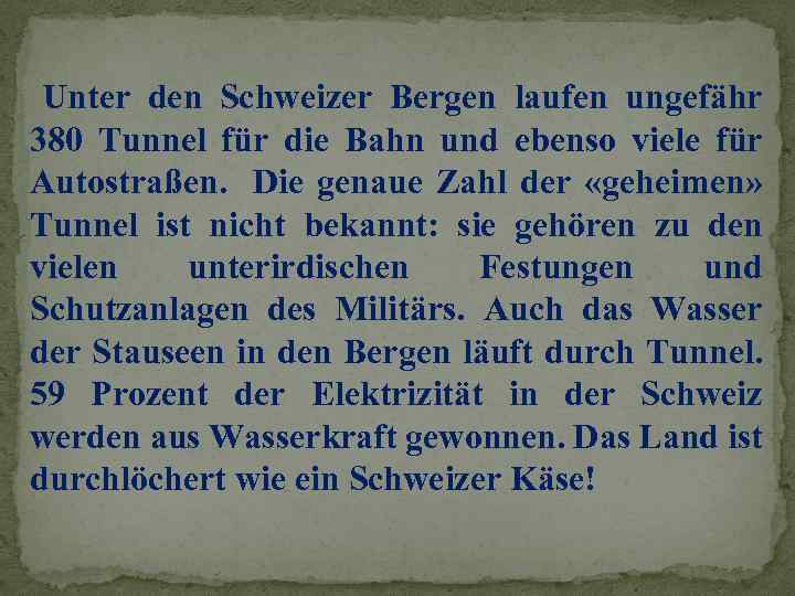 Unter den Schweizer Bergen laufen ungefähr 380 Tunnel für die Bahn und ebenso viele