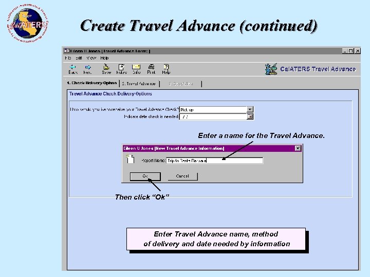 Create Travel Advance (continued) Enter a name for the Travel Advance. Then click “Ok”