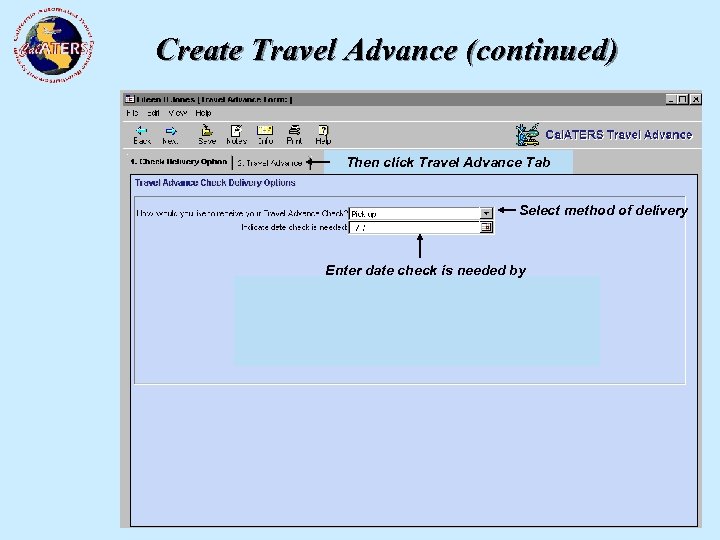 Create Travel Advance (continued) Then click Travel Advance Tab Select method of delivery Enter