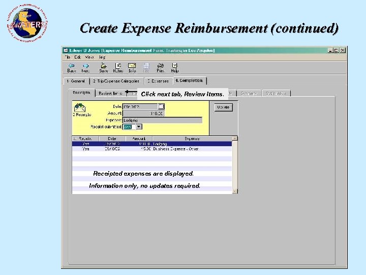 Create Expense Reimbursement (continued) Click next tab, Review Items. Receipted expenses are displayed. Information