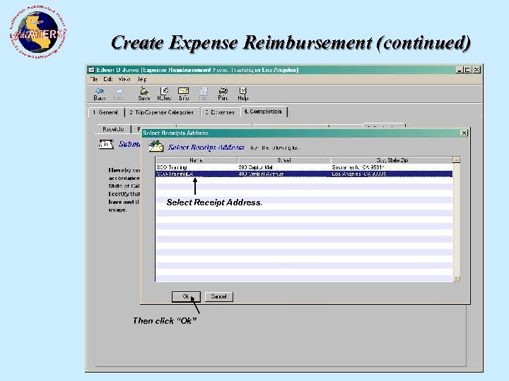 Create Expense Reimbursement (continued) Your first level approver. Select Receipt Address. Certification Statement. Key