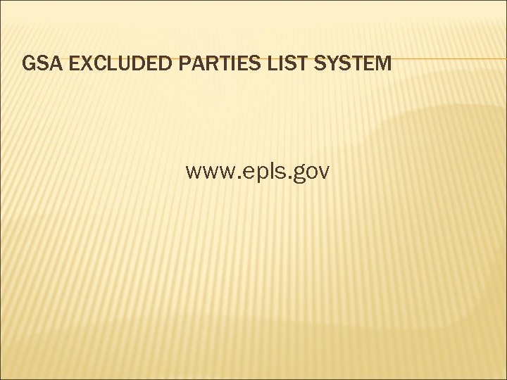 GSA EXCLUDED PARTIES LIST SYSTEM www. epls. gov 