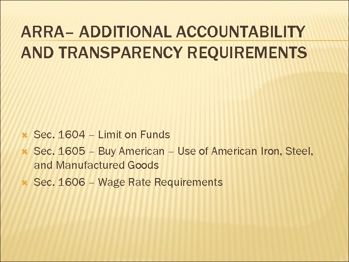 ARRA– ADDITIONAL ACCOUNTABILITY AND TRANSPARENCY REQUIREMENTS Sec. 1604 – Limit on Funds Sec. 1605
