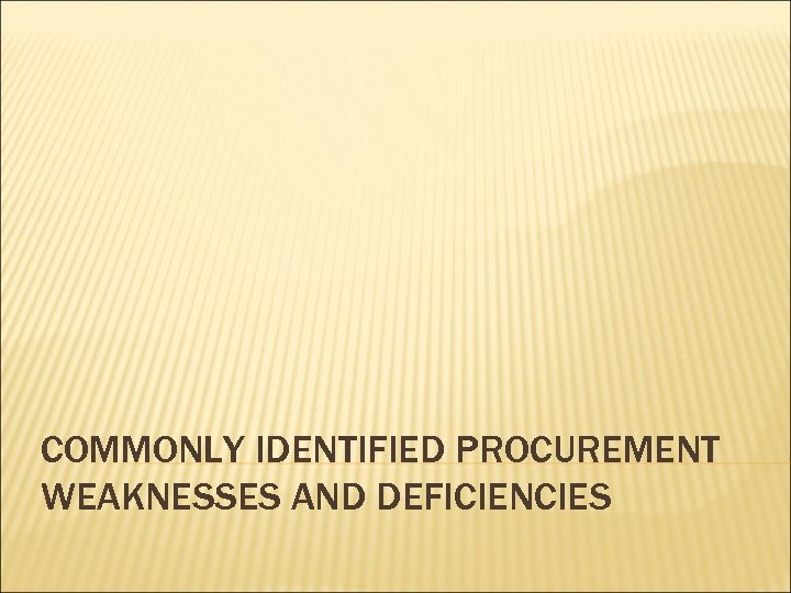 COMMONLY IDENTIFIED PROCUREMENT WEAKNESSES AND DEFICIENCIES 