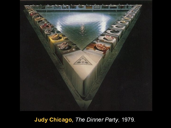 Judy Chicago, The Dinner Party, 1979. 