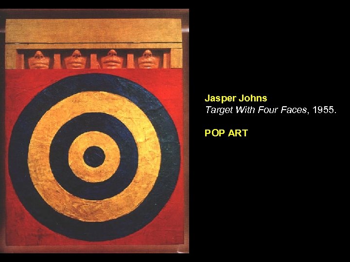 Jasper Johns Target With Four Faces, 1955. POP ART 