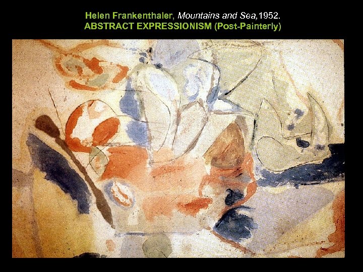 Helen Frankenthaler, Mountains and Sea, 1952. ABSTRACT EXPRESSIONISM (Post-Painterly) 