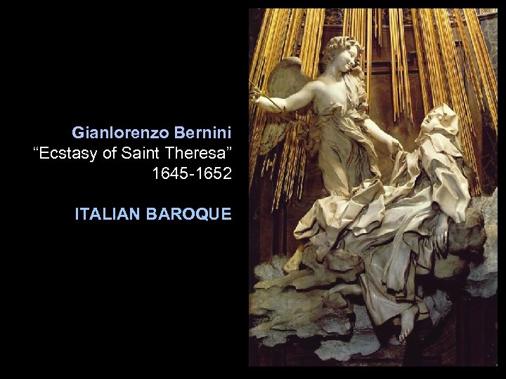 Gianlorenzo Bernini “Ecstasy of Saint Theresa” 1645 -1652 ITALIAN BAROQUE 