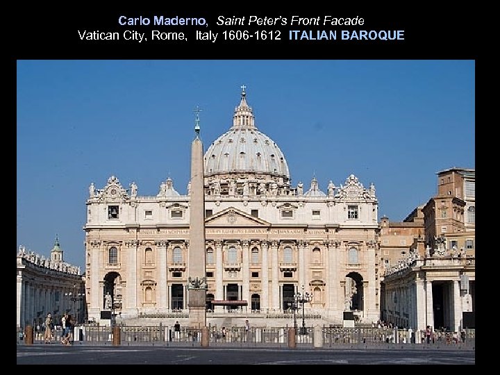 Carlo Maderno, Saint Peter’s Front Facade Vatican City, Rome, Italy 1606 -1612 ITALIAN BAROQUE