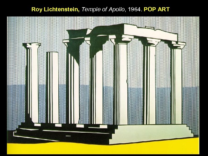 Roy Lichtenstein, Temple of Apollo, 1964. POP ART 