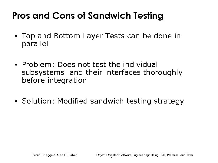 Pros and Cons of Sandwich Testing • Top and Bottom Layer Tests can be