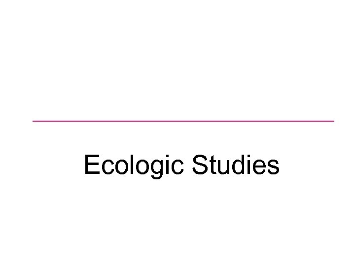 Ecologic Studies 