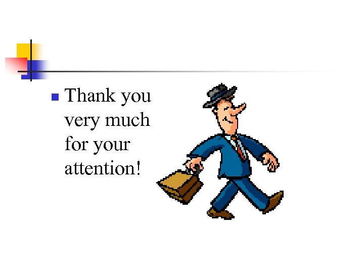 n Thank you very much for your attention! 