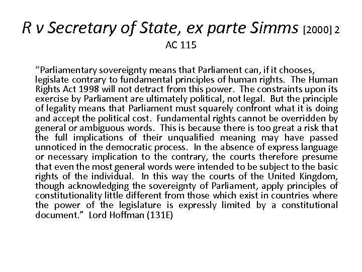 R v Secretary of State, ex parte Simms [2000] 2 AC 115 “Parliamentary sovereignty