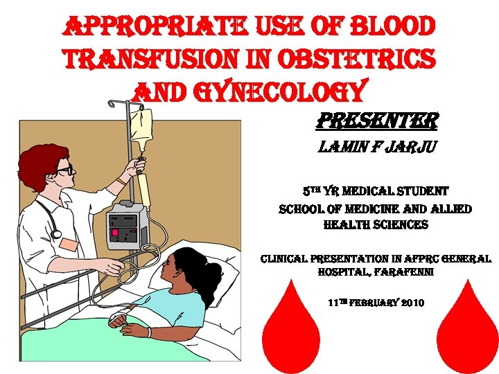 appropriate use of blood transfusion in obstetrics and gynecology PRESENTER LAMIN F JARJU 5