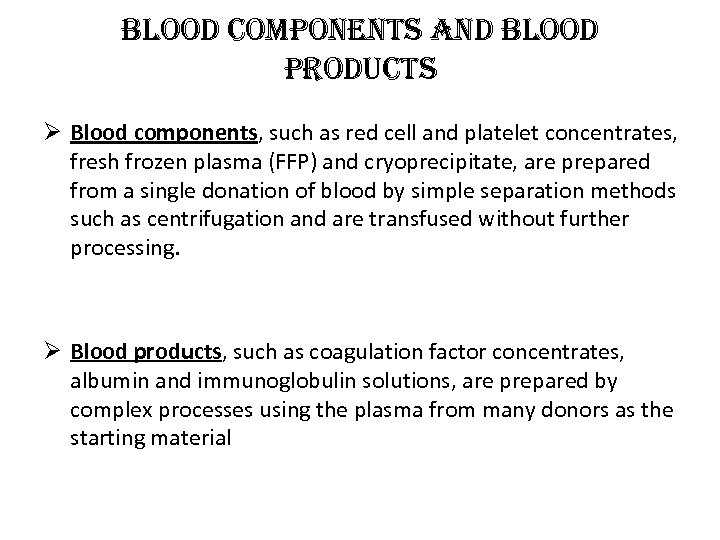 blood components and blood products Ø Blood components, such as red cell and platelet