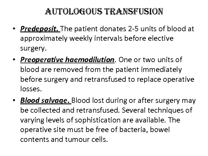 autologous transfusion • Predeposit. The patient donates 2 -5 units of blood at approximately